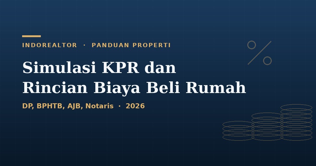 Simulasi KPR dan rincian biaya beli rumah seperti DP, BPHTB, AJB, dan notaris