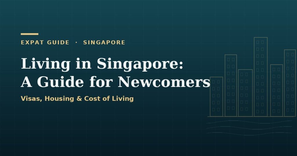 Living in Singapore: A Practical Guide for Newcomers